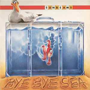 Sunbeams - Bye Bye Sea Album