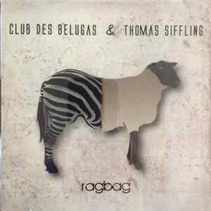 Club Des Belugas & Thomas Siffling - Ragbag Album