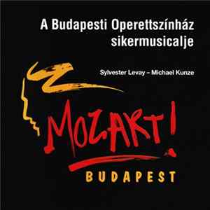 Sylvester Levay - Michael Kunze - Mozart! Budapest - A Budapesti Operettszínház Sikermusicalje Album