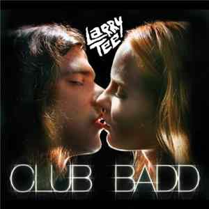 Larry Tee - Club Badd Album