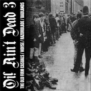 The Old Firm Casuals / Noi!se / Razorblade / Badlands - Oi! Ain't Dead 3 Album