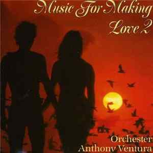 Orchester Anthony Ventura - Music For Making Love 2 Album