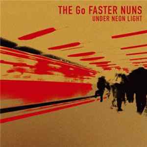 The Go Faster Nuns - Under Neon Light Album