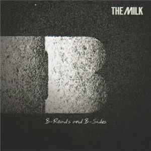 The Milk - B-Roads And B-Sides Album