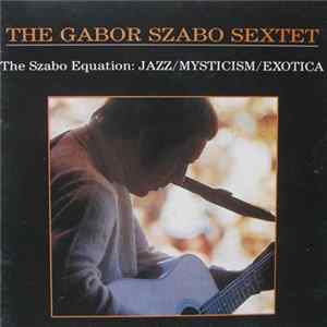 The Gabor Szabo Sextet - The Szabo Equation: Jazz / Mysticism / Exotica Album