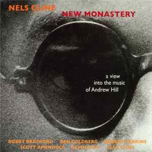 Nels Cline - New Monastery (A View Into The Music Of Andrew Hill) Album