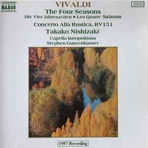 Vivaldi, Takako Nishizaki, Capella Istropolitana, Stephen Gunzenhauser - The Four Seasons, Concerto Alla Rustica In G, RV 151 Album