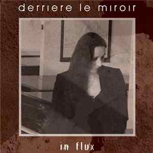Derriere Le Miroir - In Flux Album