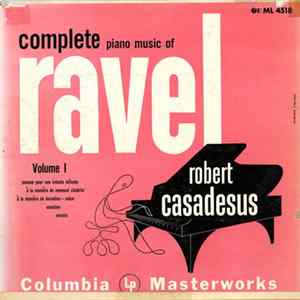 Ravel, Robert Casadesus - The Complete Piano Music Of Ravel, Volume I Album