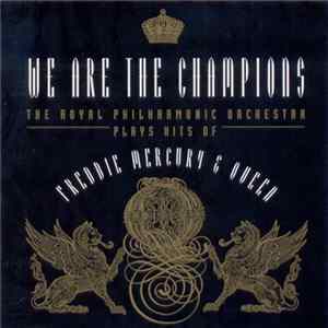 The Royal Philharmonic Orchestra - Plays Hits Of Freddie Mercury & Queen - We Are The Champions Album