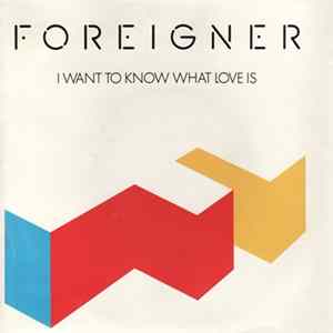 Foreigner - I Want To Know What Love Is Album