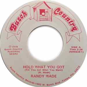 Randy Wade - Hold What You Got (Till You Get What You Want) Album