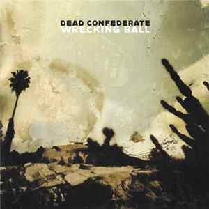 Dead Confederate - Wrecking Ball Album