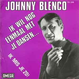 Johnny Blenco - Ik Wil Nog Eenmaal Met Je Dansen... Album