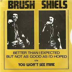 Brush Shiels - Better Than I Expected (But Not As Good As I Hoped) Album