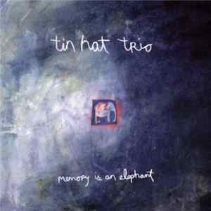 tin hat trio - Memory Is An Elephant Album