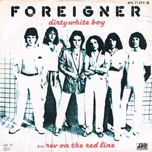 Foreigner - Dirty White Boy b/w Rev On The Red Line Album