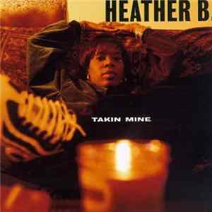 Heather B. - Takin Mine Album