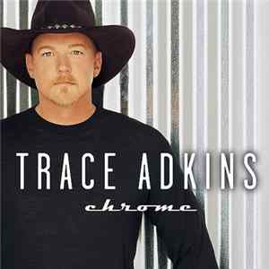 Trace Adkins - Chrome Album