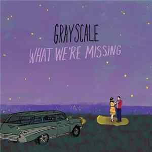 Grayscale - What We're Missing Album