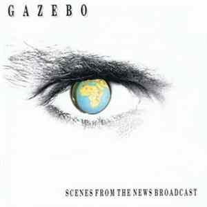 Gazebo - Scenes From The News Broadcast Album