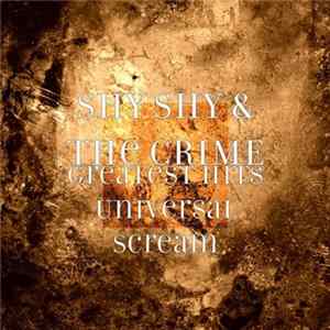 Shy Shy & The Crime - Universal Scream Greatest Hits Album
