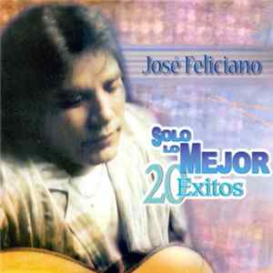 José Feliciano - Solo Lo Mejor: 20 Exitos Album