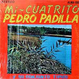 Pedro Padilla Y Su Conjunto Tipico - Mi Cuatrito Album