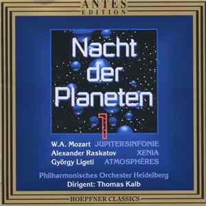 W. A. Mozart, Alexander Raskatov, György Ligeti / Philharmonisches Orchester Heidelberg, Thomas Kalb - Nacht Der Planeten 1 Album