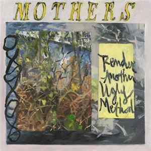 Mothers - Render Another Ugly Method Album