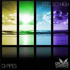 DJ Pipes - Feel So High Album