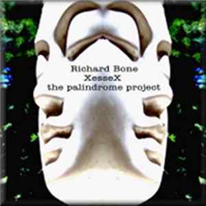 Richard Bone - Xessex - The Palindrome Projecct Album