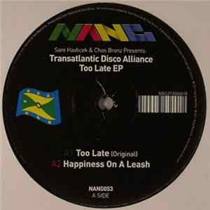 Sare Havlicek & Chas Bronz Present Transatlantic Disco Alliance - Too Late EP Album
