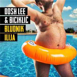 Dosh Lee & Biciklić - Bludnik Ilija Album