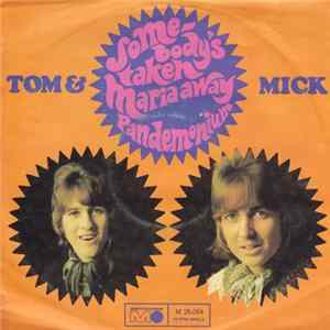 Tom & Mick - Somebody's Taken Maria Away / Pandemonium Album