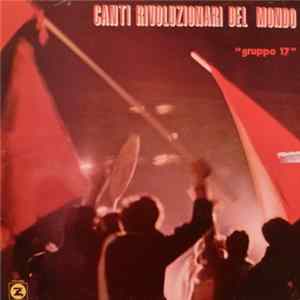 Gruppo 17 - Canti Rivoluzionari Del Mondo Album