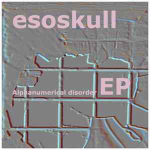 Esoskull - Alphanumerical Disorder Album