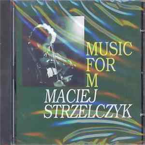 Maciej Strzelczyk - Music For M Album