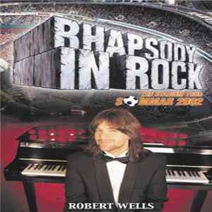 Robert Wells - Rhapsody In Rock - The Stadium Tour Sommar 2002 Album