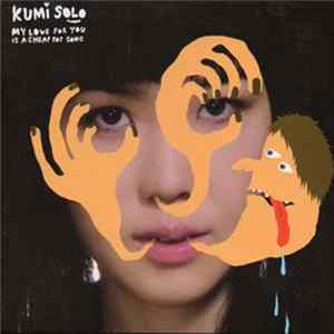 Kumisolo - My Love For You Is A Cheap Pop Song Album