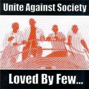 Unite Against Society - Loved by few Album