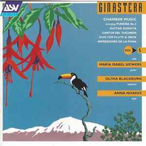 Ginastera, María Isabel Siewers, Olivia Blackburn, Anna Noakes - Chamber Music, Including Puneña No. 2, Guitar Sonata, Cantos Del Tucumán, Duo For Flute & Oboe, Impresiones De La Puna Album