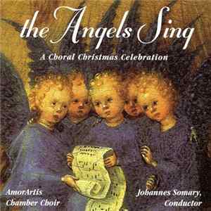 Amorartis Chamber Choir, Johannes Somary - The Angels Sing Album