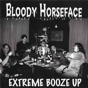 Bloody Horseface - Extreme Booze Up Album