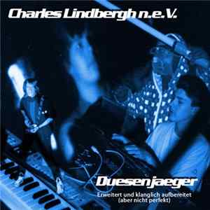 Charles Lindbergh N.E.V. - Duesenjaeger - Erweitert Und Klanglich Aufbereitet (Aber Nicht Perfekt) Album