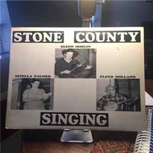 Glenn Ohrlin, Floyd Holland, Estella Palmer - Stone County Singing Album