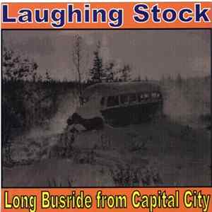 Laughing Stock - Long Busride From Capital City Album