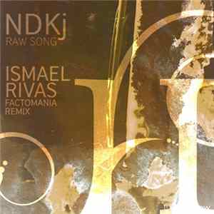NDKj - Raw Song (Ismael Rivas Factomania Remix) Album