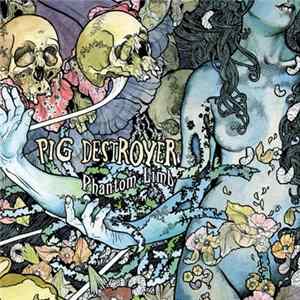 Pig Destroyer - Phantom Limb Album