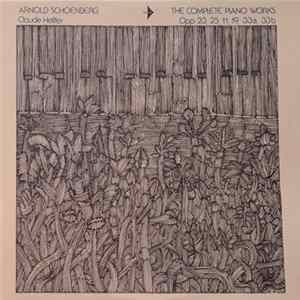 Arnold Schoenberg, Claude Helffer - The Complete Piano Works - Opp. 23, 25, 11, 19, 33a, 33b Album
